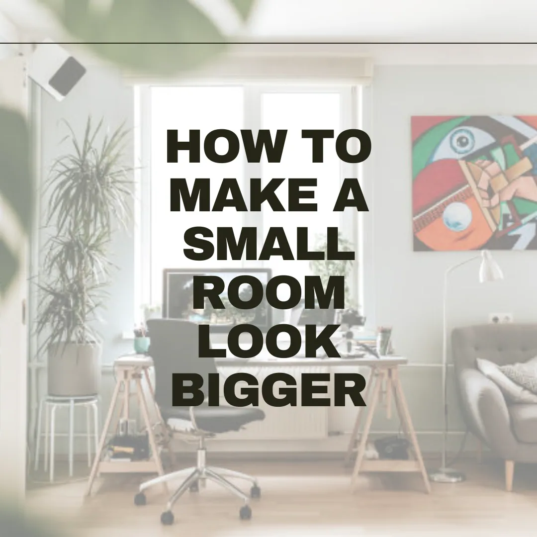 How to make small a room look bigger