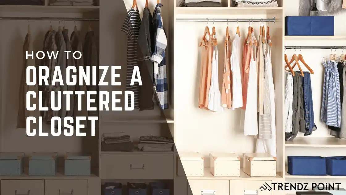How to Organize a Cluttered Closet