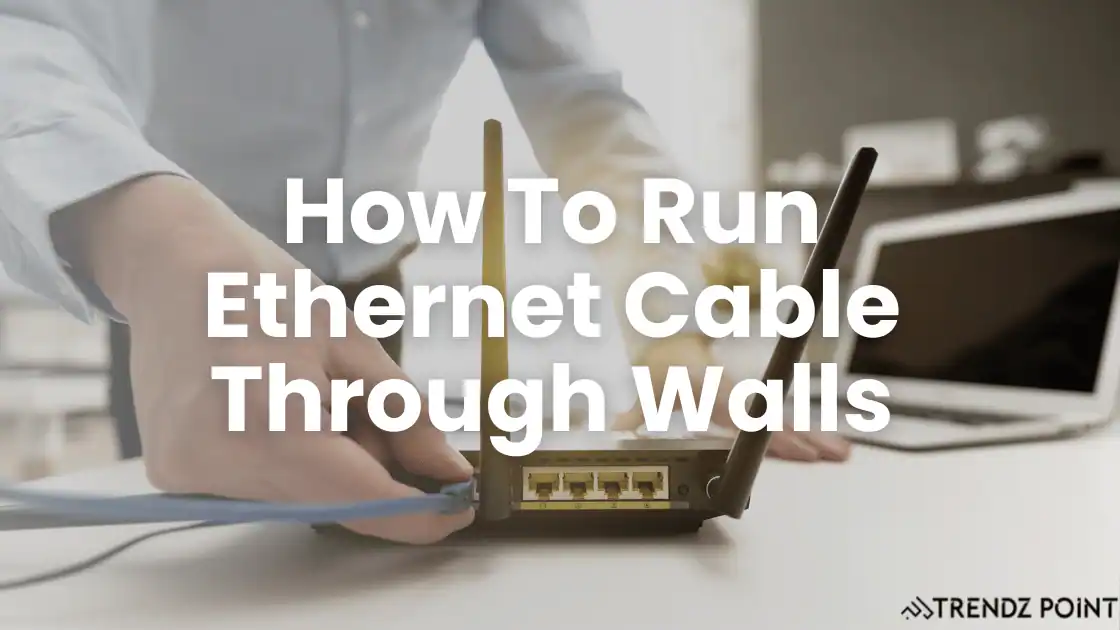 How To Run Ethernet Cable Through Walls