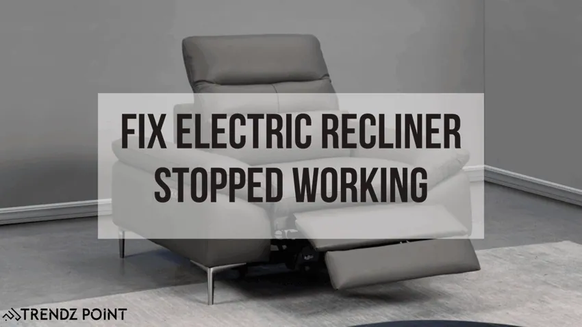 What to Do Electric Recliner Stopped Working?